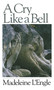 A Cry Like a Bell by Madeleine L'Engle, 9780877881483