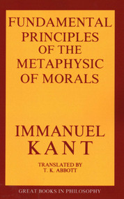 Fundamental Principles of the Metaphysic of Morals by Immanuel Kant, 9780879753771