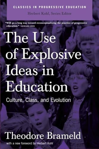 Use of Explosive Ideas in Education (Culture, Class, and Evolution) by Theodore Brameld, 9781595584212