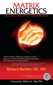 Matrix Energetics (The Science and Art of Transformation) by Richard Bartlett, 9781582702384