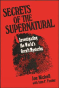 Secrets of the Supernatural by Joe Nickell, 9780879756857