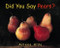 Did You Say Pears? by Arlene Alda, 9780887767395