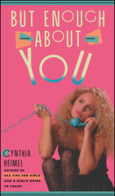 But Enough About You by Cynthia Heimel, 9781501152702