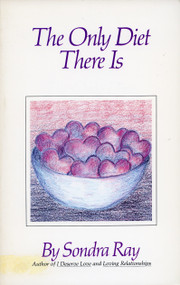 The Only Diet There Is by Sondra Ray, 9780890873212