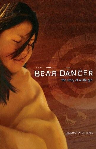 Bear Dancer (The Story of a Ute Girl) by Thelma Hatch Wyss, 9781442421561