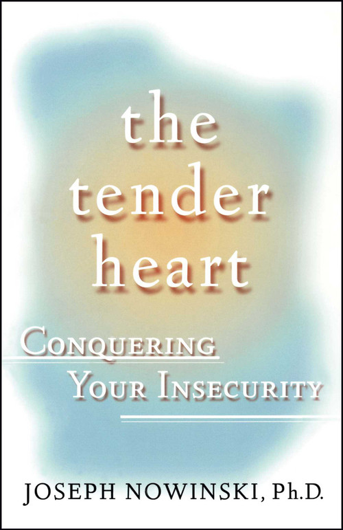 The Tender Heart (Conquering Your Insecurity) by Joseph Nowinski, 9780684871677