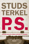 P.S. (Further Thoughts from a Lifetime of Listening) by Studs Terkel, 9781595584236