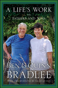 A Life's Work (Fathers and Sons) by Ben Bradlee, Quinn Bradlee, 9781439189429