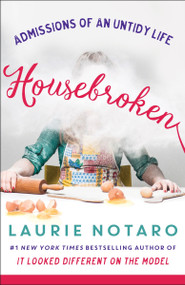 Housebroken (Admissions of an Untidy Life) by Laurie Notaro, 9781101886083