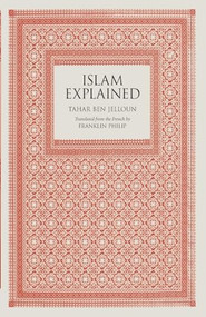 Islam Explained by Tahar Ben Jelloun, Franklin Philip, 9781565848979