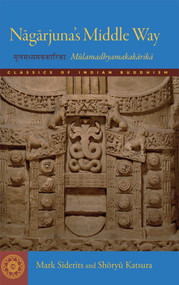 Nagarjuna's Middle Way (Mulamadhyamakakarika) by Mark Siderits, Shoryu Katsura, 9781614290506