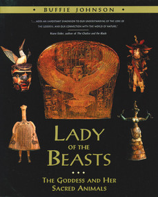 Lady of the Beasts (The Goddess and Her Sacred Animals) by Buffie Johnson, 9780892815234