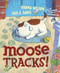 Moose Tracks! by Karma Wilson, 9780689834370