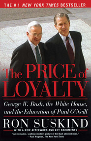 The Price of Loyalty (George W. Bush, the White House, and the Education of Paul O'Neill) by Ron Suskind, 9780743255462