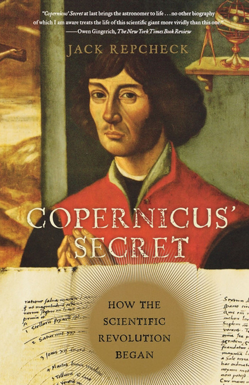 Copernicus' Secret (How the Scientific Revolution Began) by Jack Repcheck, 9780743289528