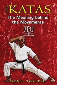 The Katas (The Meaning behind the Movements) by Kenji Tokitsu, 9781594773488