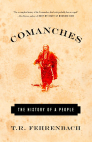 Comanches (The History of a People) by T.R. Fehrenbach, 9781400030491