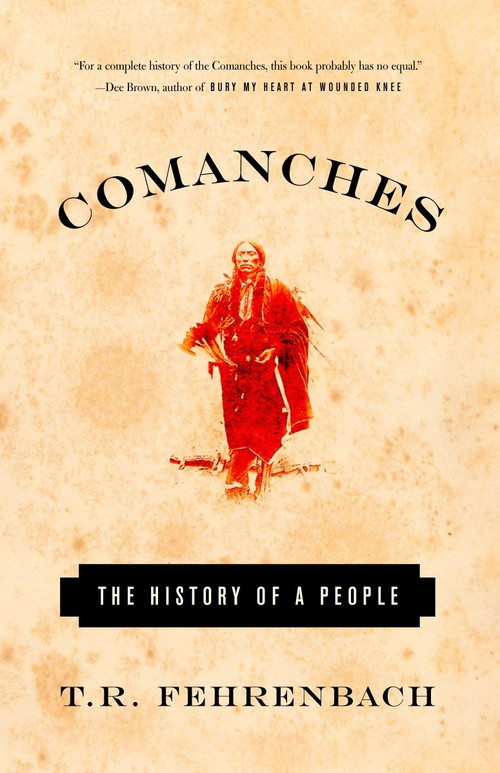 Comanches (The History of a People) by T.R. Fehrenbach, 9781400030491