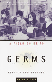 A Field Guide to Germs (Revised and Updated) by Wayne Biddle, 9781400030514
