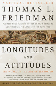 Longitudes and Attitudes (The World in the Age of Terrorism) by Thomas L. Friedman, 9781400031252