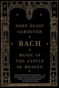 Bach (Music in the Castle of Heaven) by John Eliot Gardiner, 9781400031436