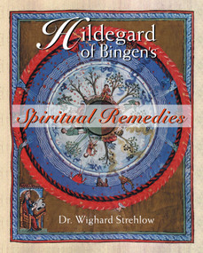 Hildegard of Bingen's Spiritual Remedies by Dr. Wighard Strehlow, 9780892819850