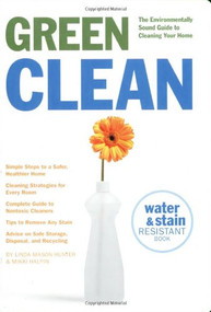 GREEN CLEAN (The Environmentally Sound Guide to Cleaning Your Home) by Linda Hunter, Mikki Halpin, 9781595910042