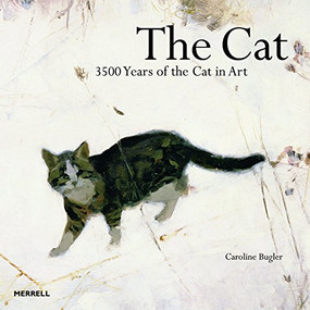 The Cat (3500 Years of the Cat in Art) by Caroline Bugler, 9781858945309