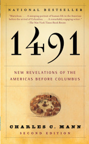 1491 (Second Edition) (New Revelations of the Americas Before Columbus) by Charles C. Mann, 9781400032051