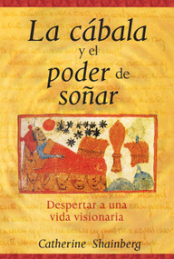 La cábala y el poder de soñar (Despertar a una vida visionaria) (Spanish Edition) by Catherine Shainberg, 9781594773266