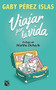 Viajar por la vida by Gaby Perez Islas, 9786070725630