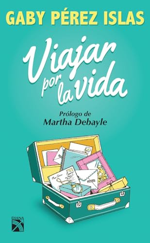 Viajar por la vida (Spanish Edition) by Gaby Pérez Islas, Martha Debayle, 9786070725630