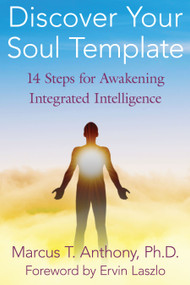 Discover Your Soul Template (14 Steps for Awakening Integrated Intelligence) by Marcus T. Anthony, Ervin Laszlo, 9781594774263