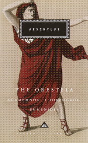 The Oresteia (Agamemnon, Choephoroe, Eumenides; Introduction by Richard Seaford) by Aeschylus, George Thomson, Richard Seaford, 9781400041923