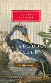 The Audubon Reader (Edited and Introduced by Richard Rhodes) by John James Audubon, Richard Rhodes, Richard Rhodes, 9781400043699