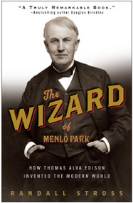 The Wizard of Menlo Park (How Thomas Alva Edison Invented the Modern World) by Randall E. Stross, 9781400047635