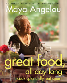 Great Food, All Day Long (Cook Splendidly, Eat Smart: A Cookbook) by Maya Angelou, 9781400068449