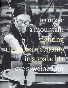 To Move a Mountain (Fighting the Global Economy in Appalachia) by Eve S. Weinbaum, 9781565847842