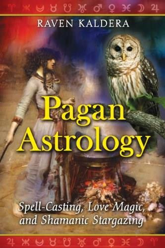 Pagan Astrology (Spell-Casting, Love Magic, and Shamanic Stargazing) by Raven Kaldera, 9781594773020