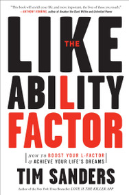 The Likeability Factor (How to Boost Your L-Factor and Achieve Your Life's Dreams) by Tim Sanders, 9781400080502