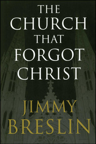 The Church That Forgot Christ by Jimmy Breslin, 9780743266727