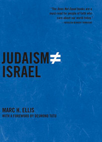 Judaism Does Not Equal Israel (The Rebirth of the Jewish Prophetic) by Marc H. Ellis, 9781595584250
