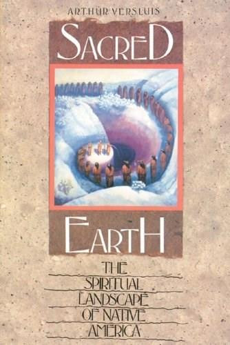 Sacred Earth (The Spiritual Landscape of Native America) by Arthur Versluis, 9780892813520