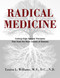 Radical Medicine (Cutting-Edge Natural Therapies That Treat the Root Causes of Disease) by Louisa L. Williams, 9781594774119