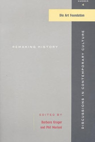 Remaking History by Barbara Kruger, 9781565845008