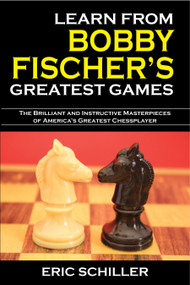 Learn from Bobby Fischer's Greatest Games by Eric Schiller, 9781580422352
