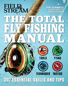 The Total Fly Fishing Manual (307 Essential Skills and Tips) by Joe Cermele, The Editors of Field and Stream, 9781616288730