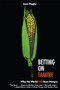 Betting on Famine (Why the World Still Goes Hungry) by Jean Ziegler, 9781595588494