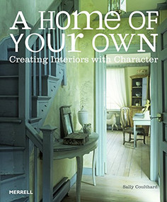 A Home of Your Own (Creating Interiors with Character) by Sally Coulthard, 9781858945941