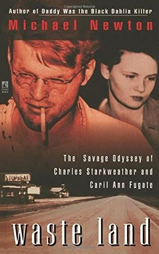 Waste Land (The Savage Odyssey Of Charles Starkweather And Caril Ann Fugate) by Michael Newton, 9781501110009